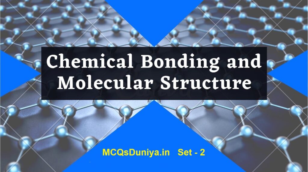 Chemical bonding and molecular structure-2