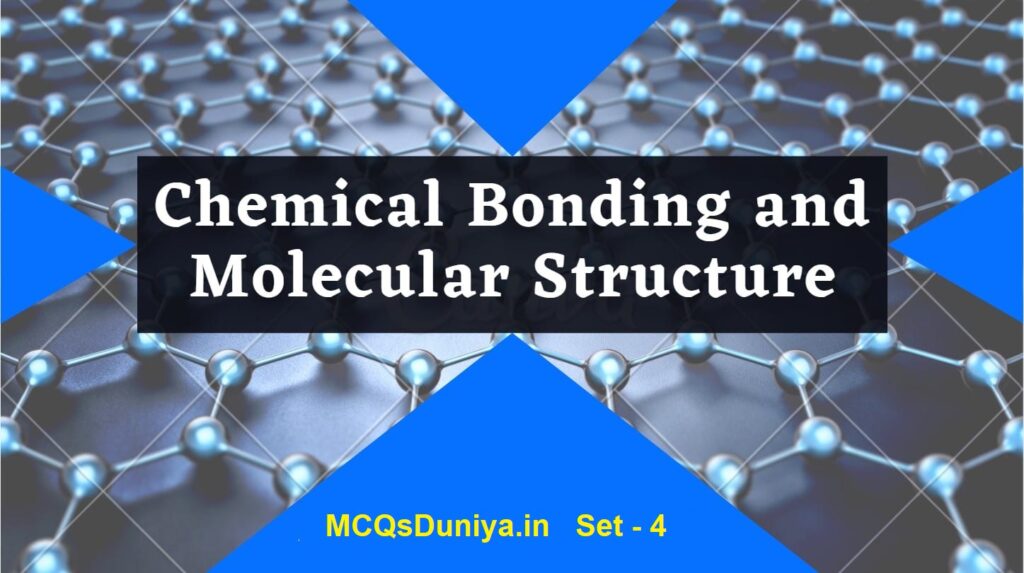 Chemical bonding and molecular structure-4