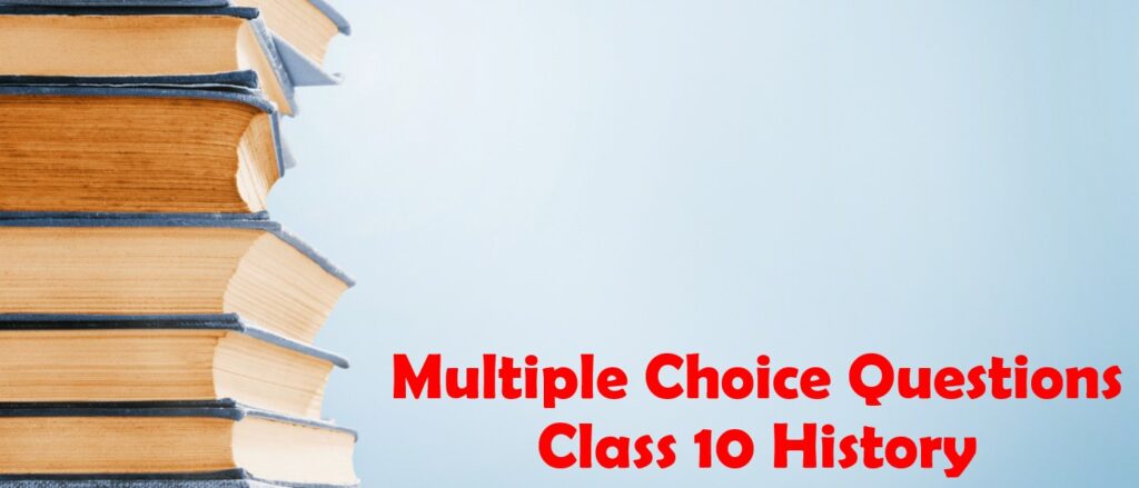 mcq class 10 history