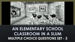 MCQ Questions Class 12 English An Elementary School Classroom in a Slum With Answers