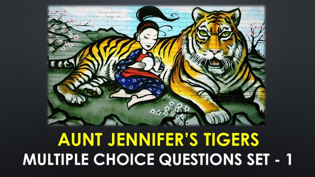 Aunt Jennifer’s Tigers-1