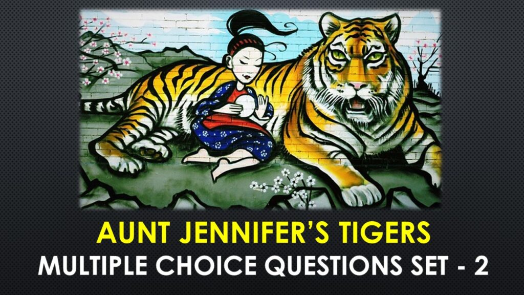 Aunt Jennifer’s Tigers-2