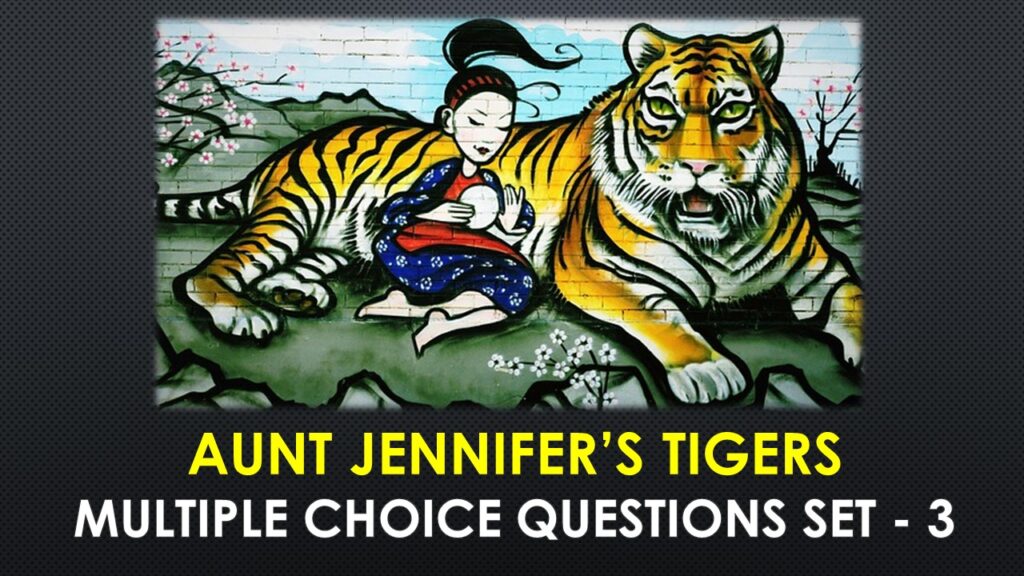 Aunt Jennifer’s Tigers-3