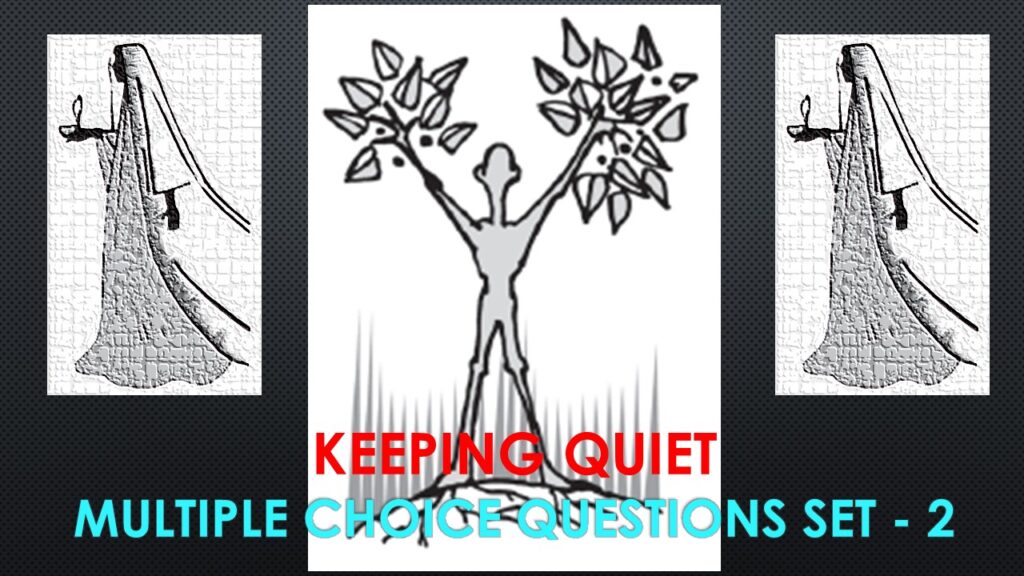 MCQ Questions Class 12 English Keeping Quiet-2