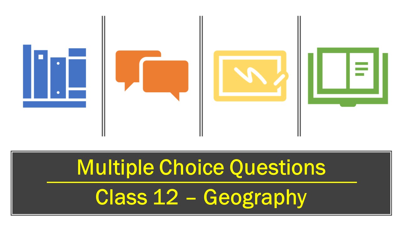 Multiple Choice Question Class 12 Geography