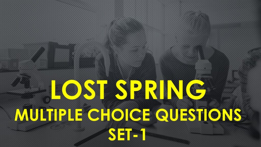 Multiple choice questions class 12 Lost Spring 1