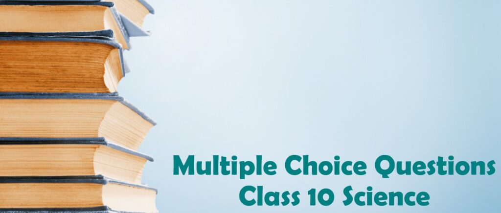 mcq class 10 science