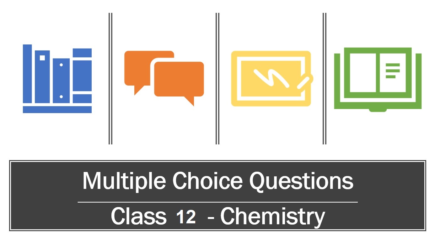 Multiple Choice Question Class 12 Chemistry