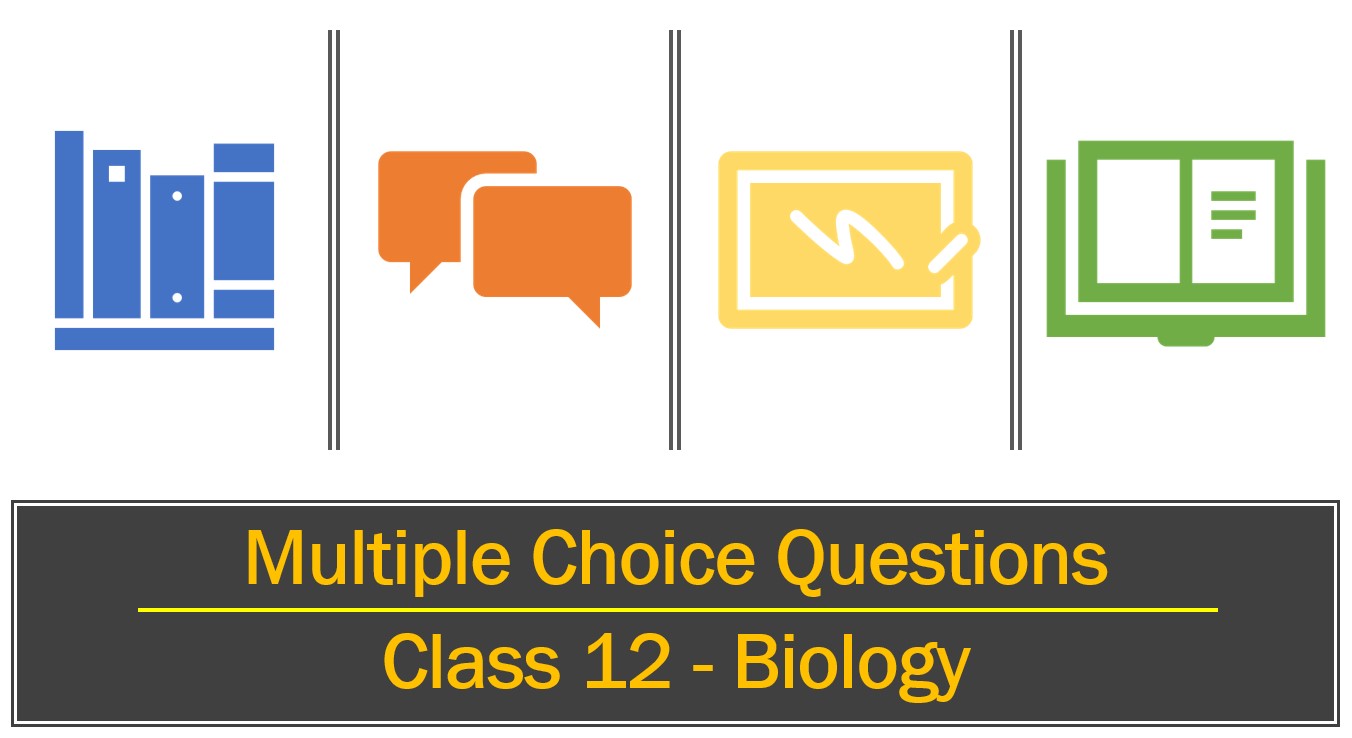 Multiple Choice Question Class 12 biology