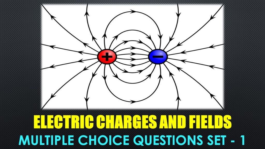 Electric Charges and Fields-1