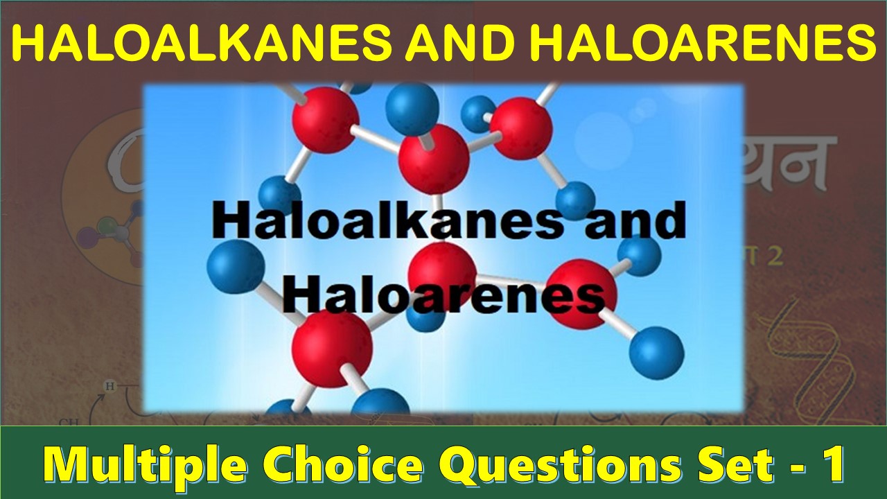 Haloalkanes and Haloarenes-1