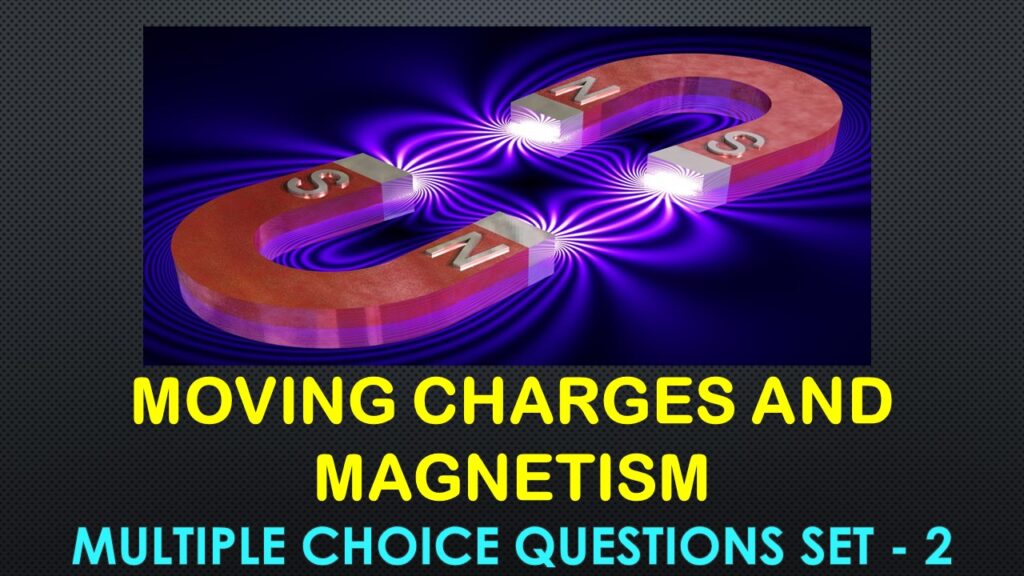 Moving Charges and Magnetism-2