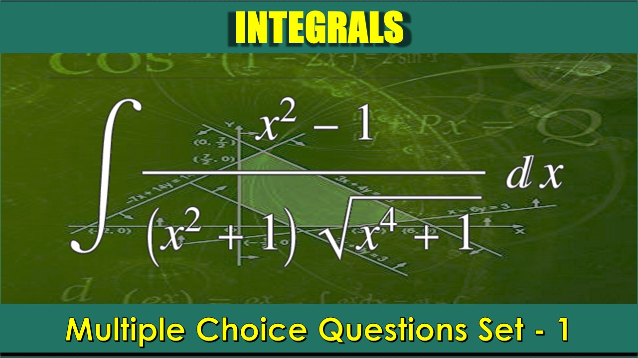 MCQ Questions Class 12 Integrals-1