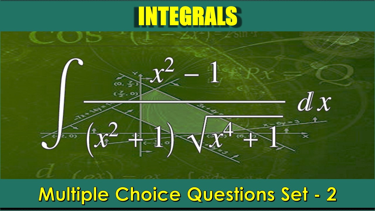 MCQ Questions Class 12 Integrals-2
