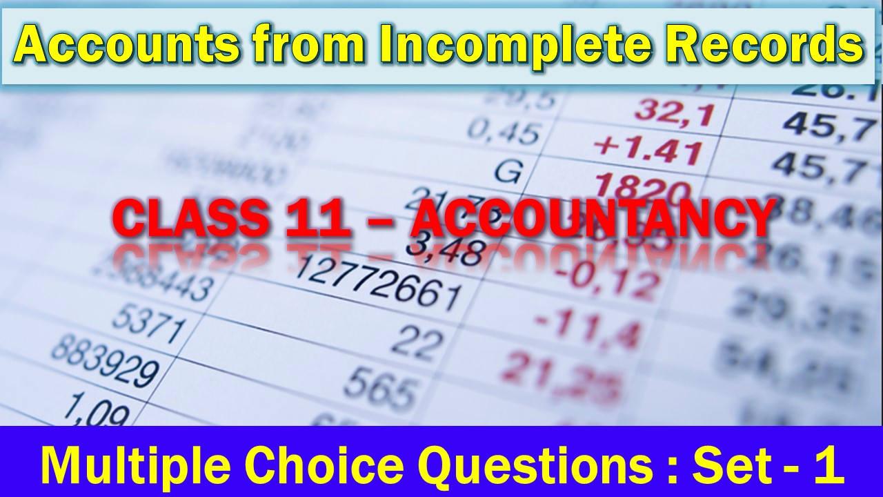 MCQ Questions Class 11 Accounts from Incomplete Records-1