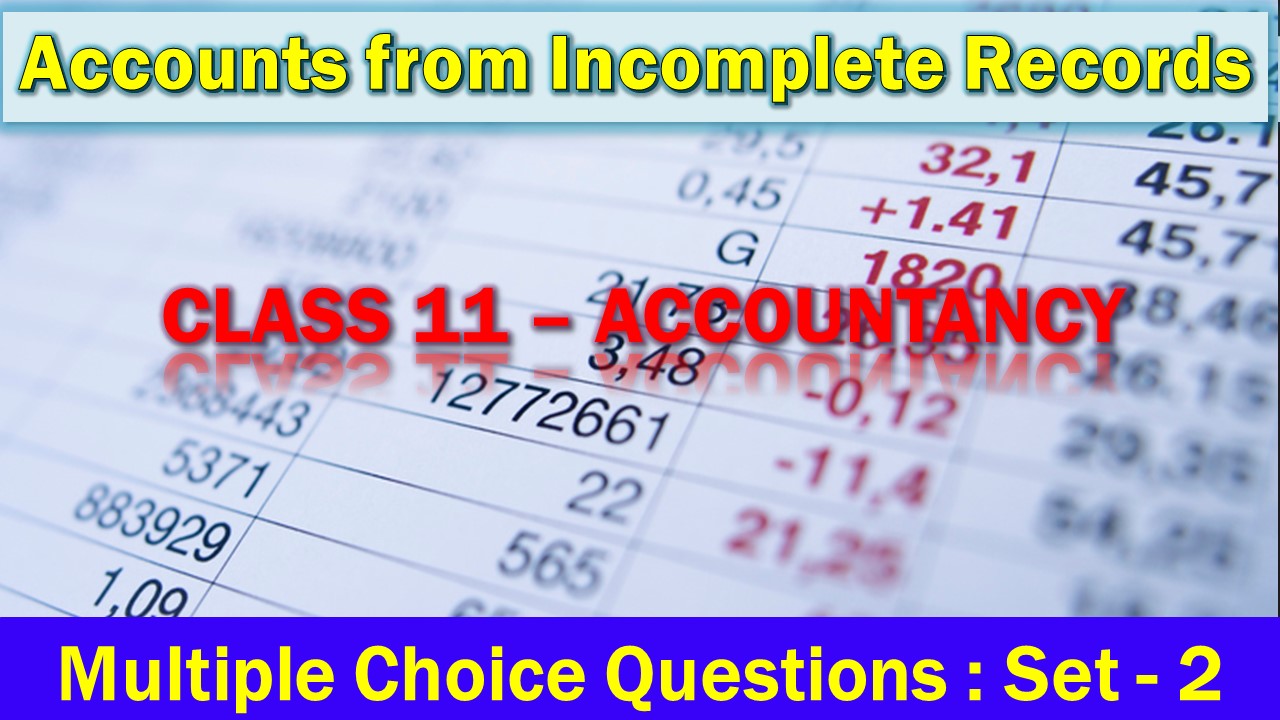 MCQ Questions Class 11 Accounts from Incomplete Records-2