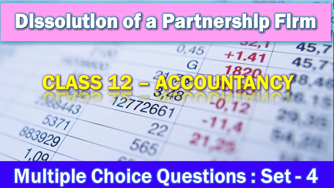 MCQ Questions Class 12 Dissolution of a Partnership Firm-4