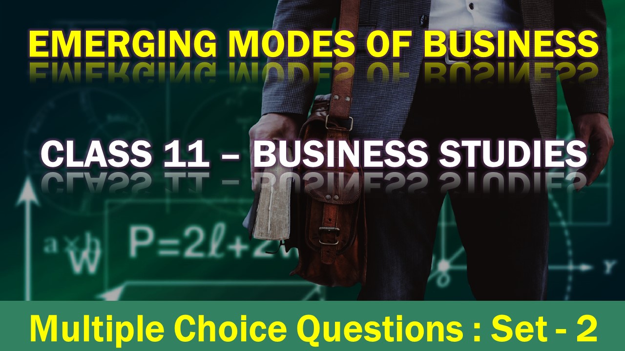 MCQ Questions Class 12 Emerging Modes of Business-2