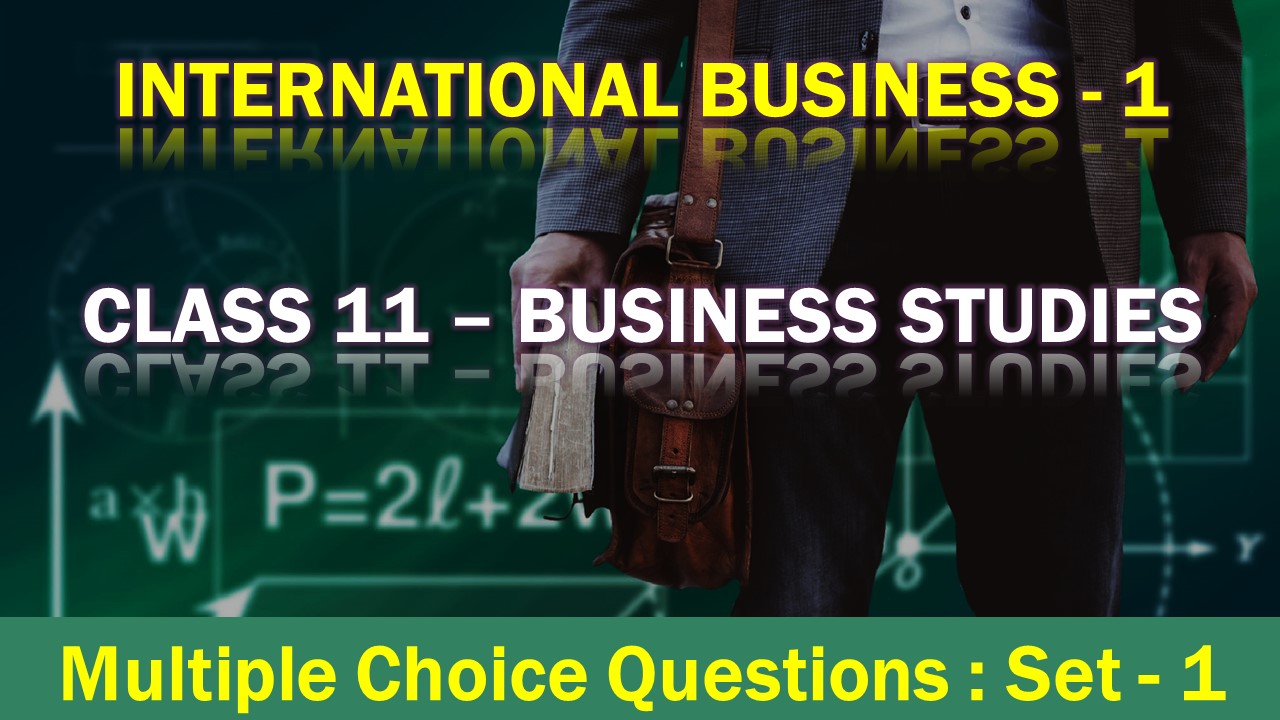 MCQ Questions Class 12 International Business 1-1