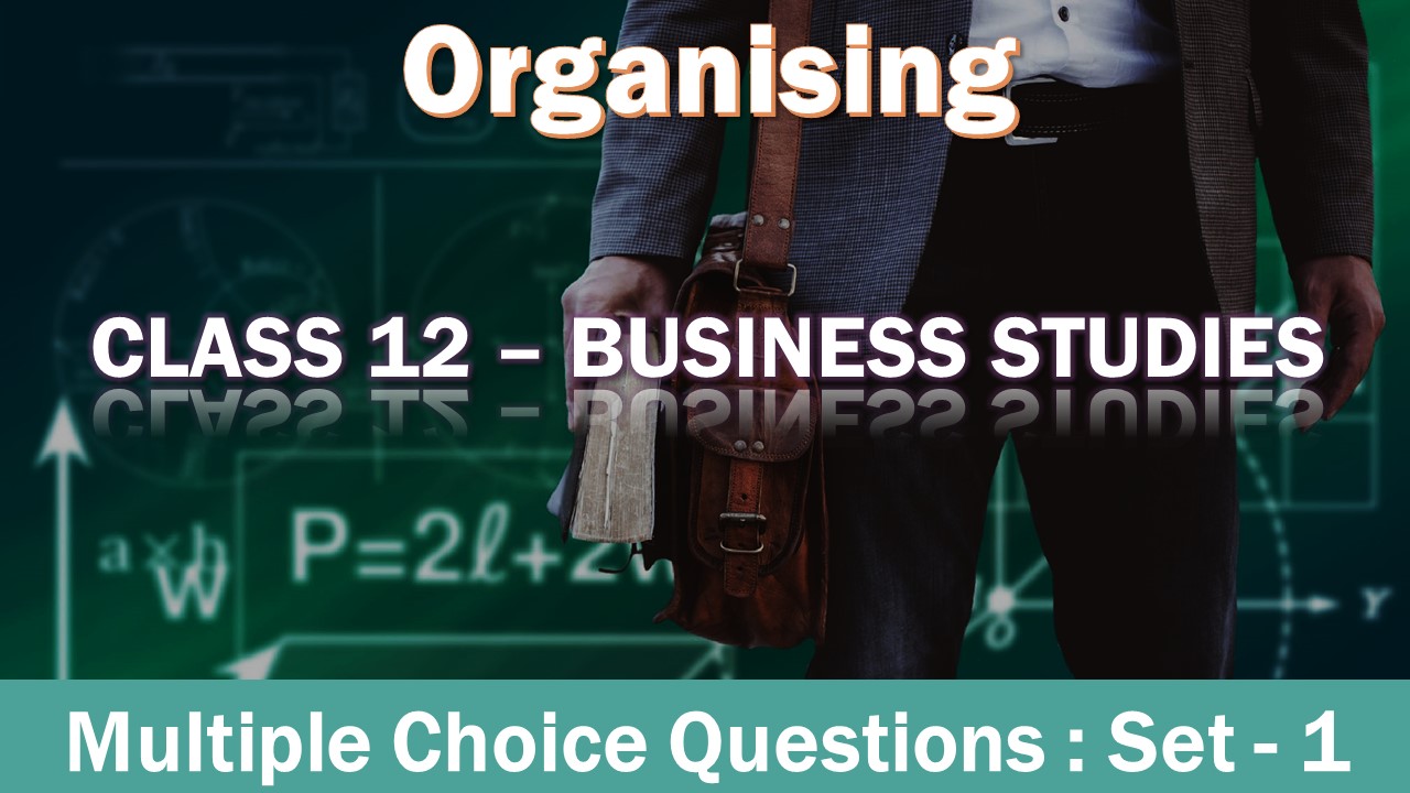 MCQ Questions Class 12 Organising-1