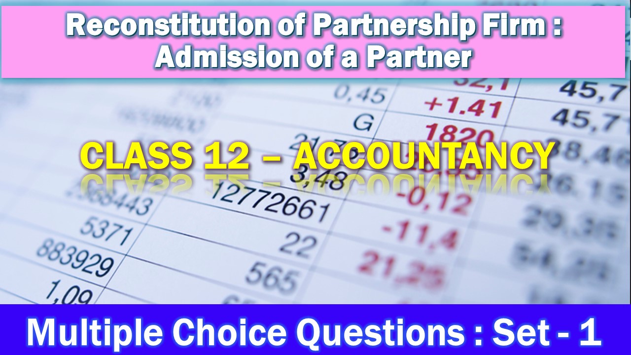 MCQ Questions Class 12 Reconstitution of Partnership Firm - Admission of a Partner-1