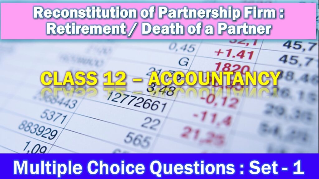 MCQ Questions Class 12 Reconstitution of Partnership Firm - Retirement Or Death of a Partner-1