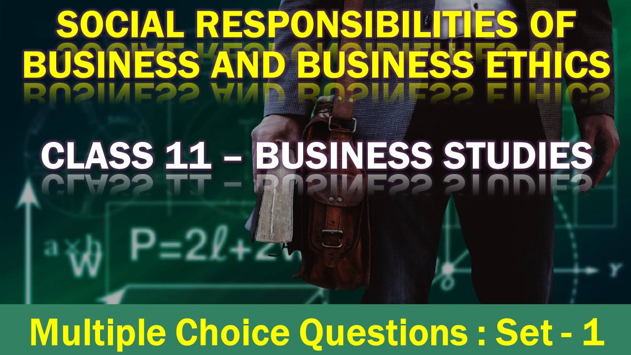 MCQ Questions Class 12 Social Responsibilities of Business and Business Ethics-1