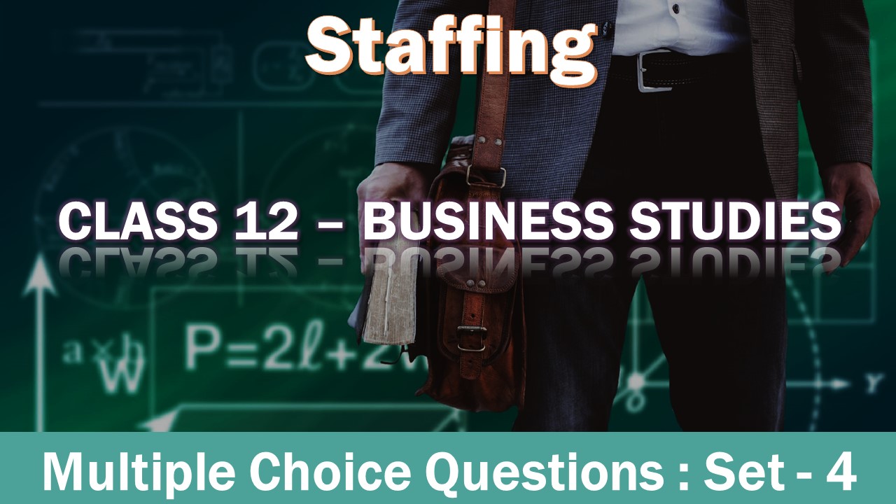 MCQ Questions Class 12 Staffing-4