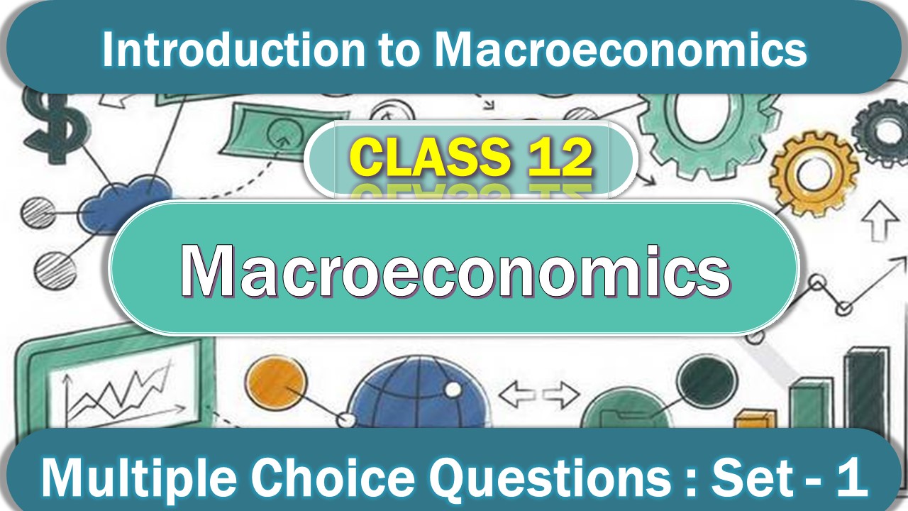 MCQ Questions Class 12 Introduction to Macroeconomics (1)