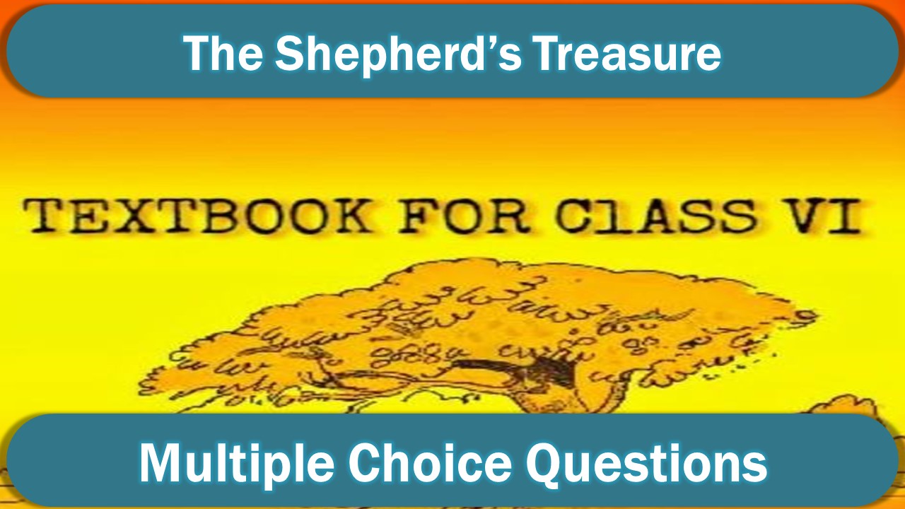 MCQ class 6 english The Shepherd’s Treasure