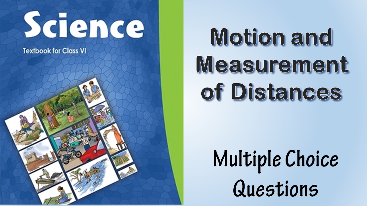 MCQ NCERT Class 6 Chapter 10 Motion and Measurement of Distances