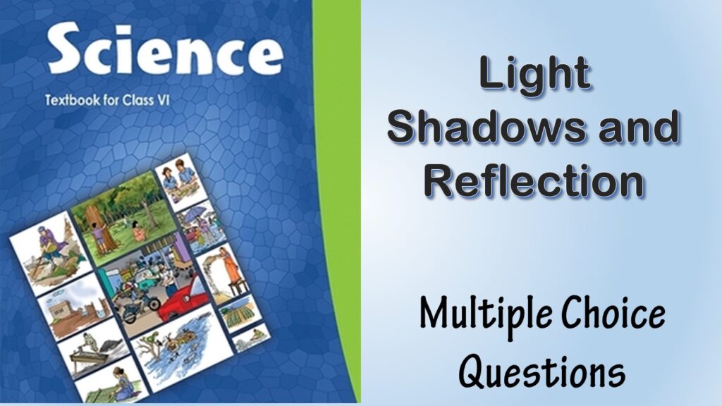 MCQ NCERT Class 6 Chapter 11 Light Shadows and Reflection