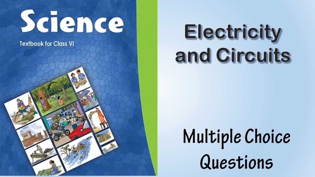 MCQ NCERT Class 6 Chapter 12 Electricity and Circuits