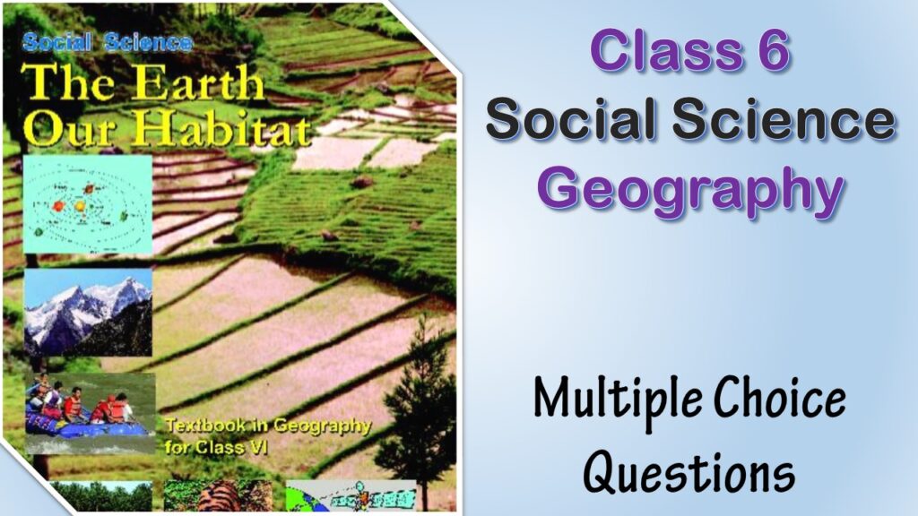MCQ NCERT Class 6 Geography