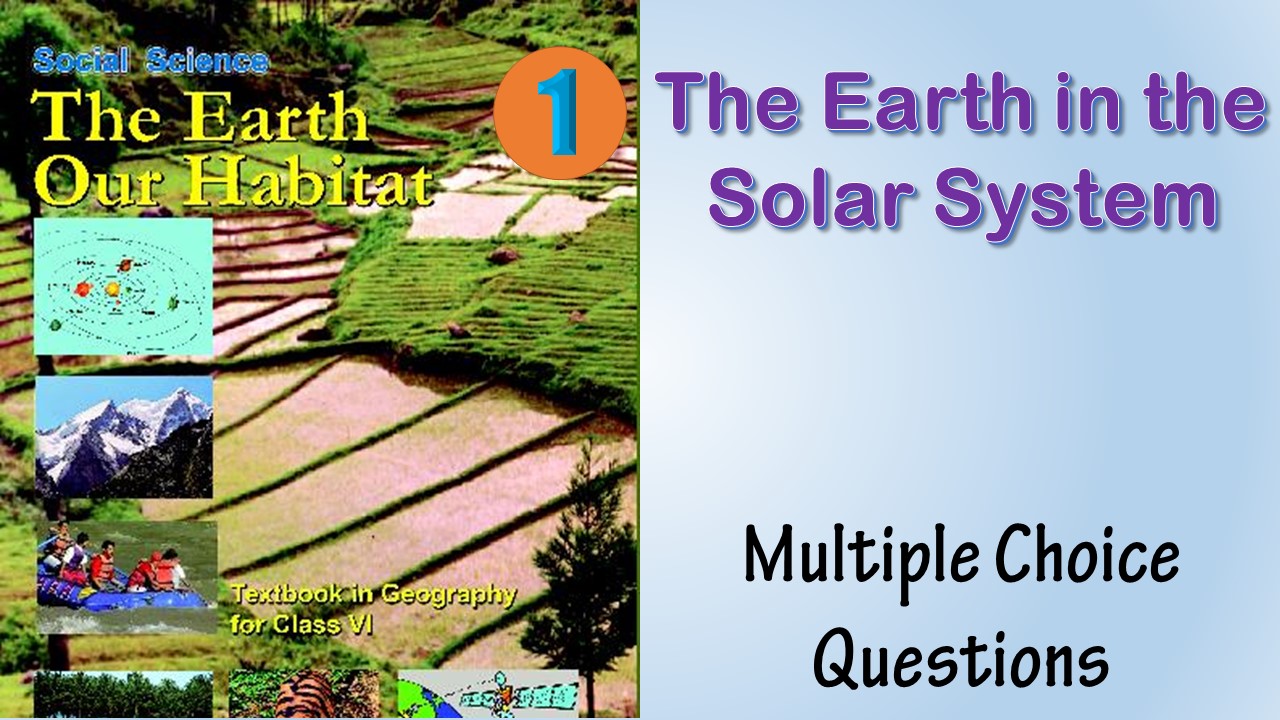 MCQ NCERT Class 6 Geography Chapter 1 The Earth in the Solar System