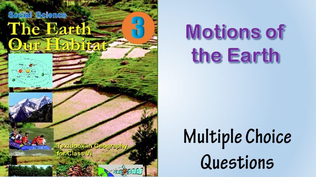 MCQ NCERT Class 6 Geography Chapter 3 Motions of the Earth