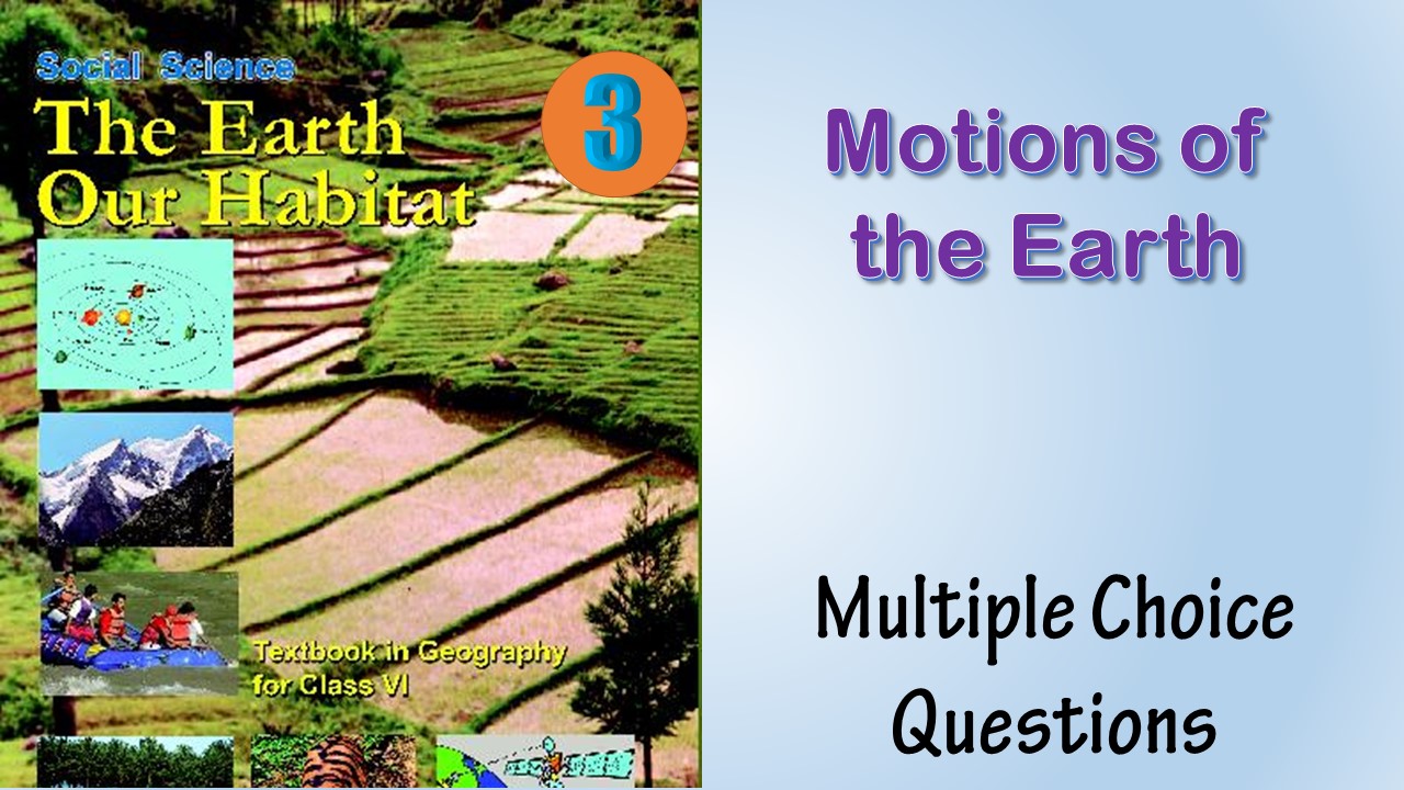 MCQ NCERT Class 6 Geography Chapter 3 Motions of the Earth