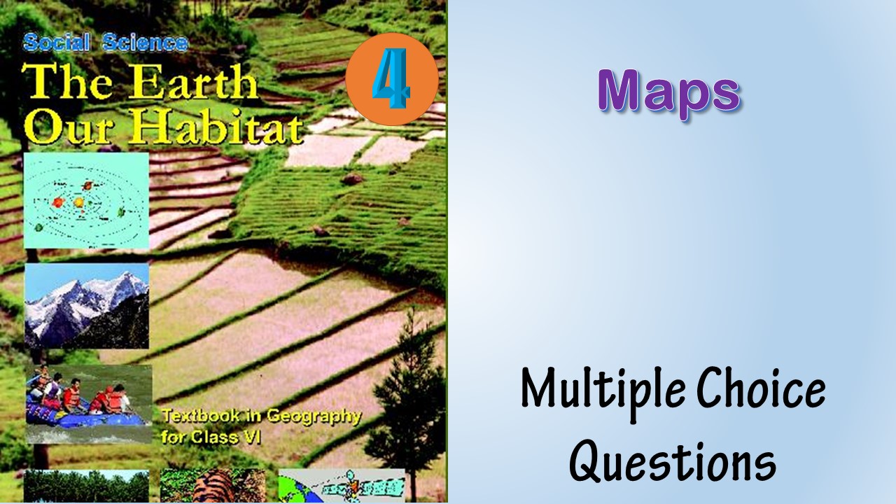 MCQ NCERT Class 6 Geography Chapter 4 Maps