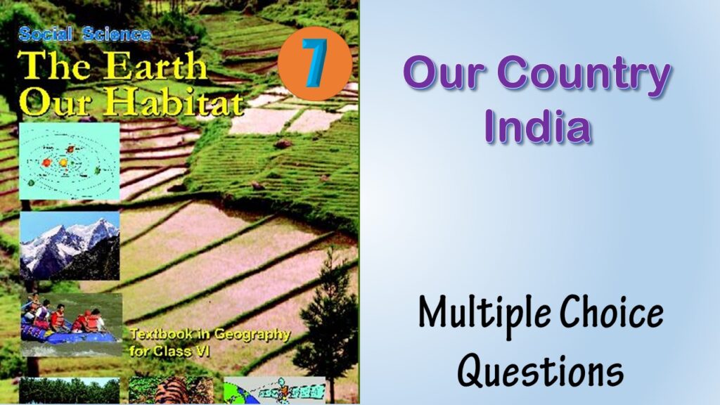 MCQ NCERT Class 6 Geography Chapter 7 Our Country India