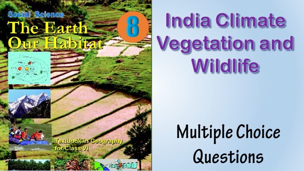 MCQ NCERT Class 6 Geography Chapter 8 India Climate Vegetation and Wildlife