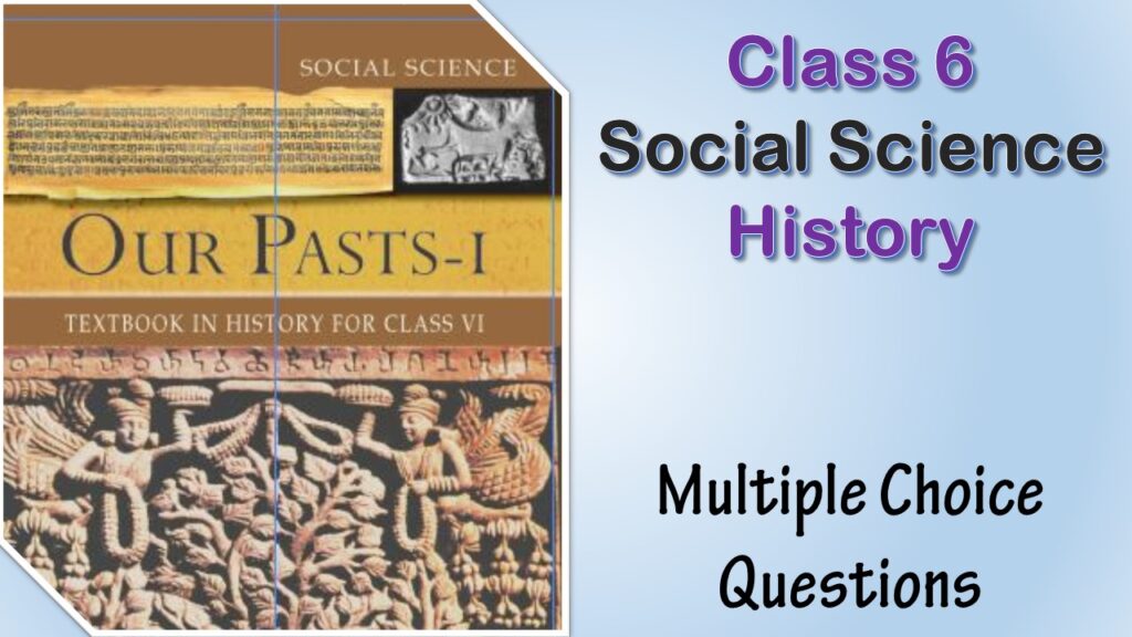 MCQ NCERT Class 6 History