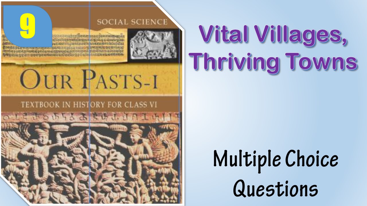 MCQ NCERT Class 6 History Chapter 9 Vital Villages, Thriving Towns