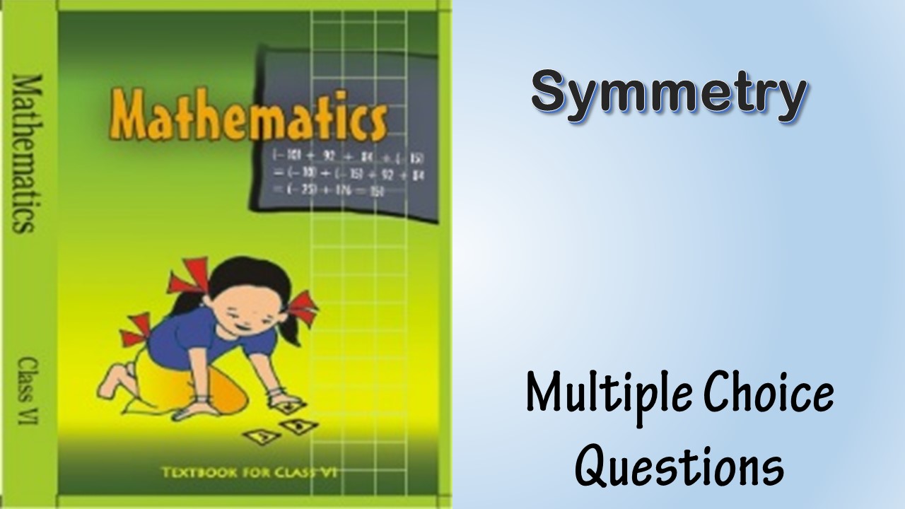 MCQ NCERT Class 6 mathematics Chapter 13 Symmetry