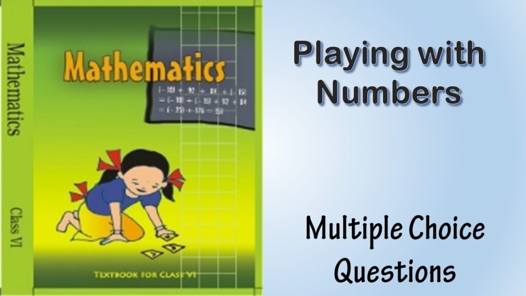 MCQ NCERT Class 6 mathematics Chapter 3 Playing with Numbers