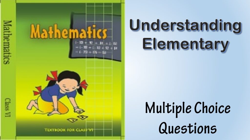 MCQ NCERT Class 6 mathematics Chapter 5 Understanding Elementary