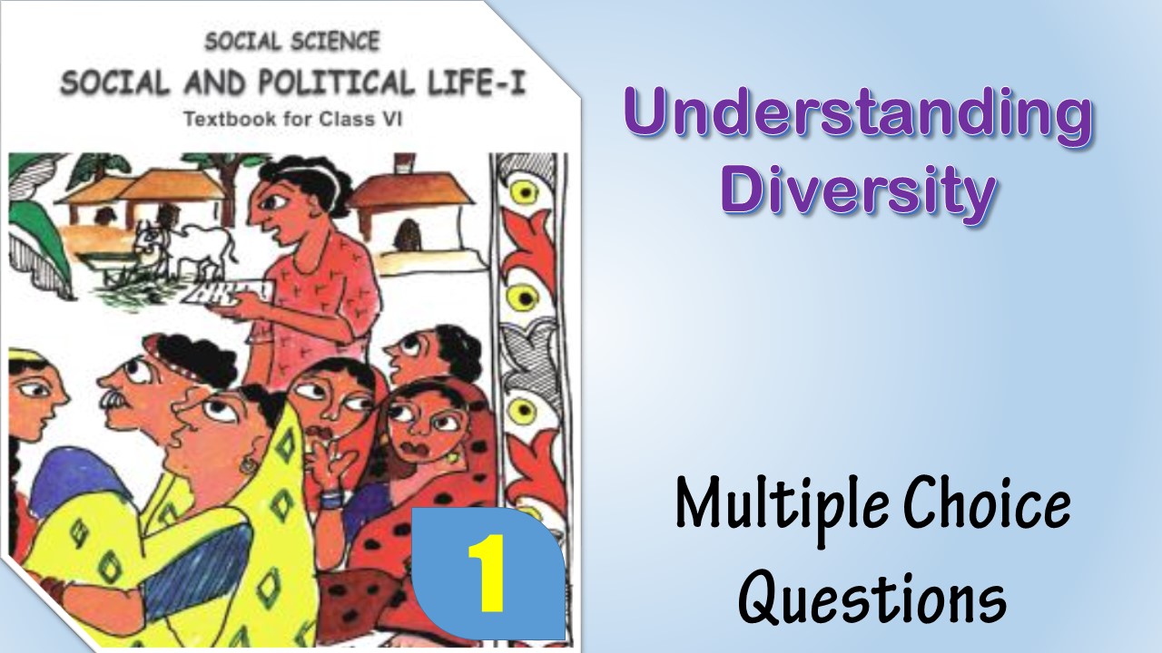 MCQ NCERT Class 6 political science Chapter 1 Understanding Diversity