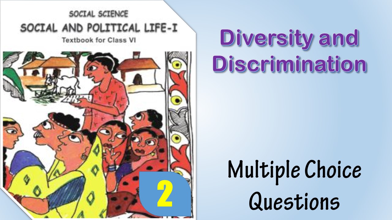 MCQ NCERT Class 6 political science Chapter 2 Diversity and Discrimination