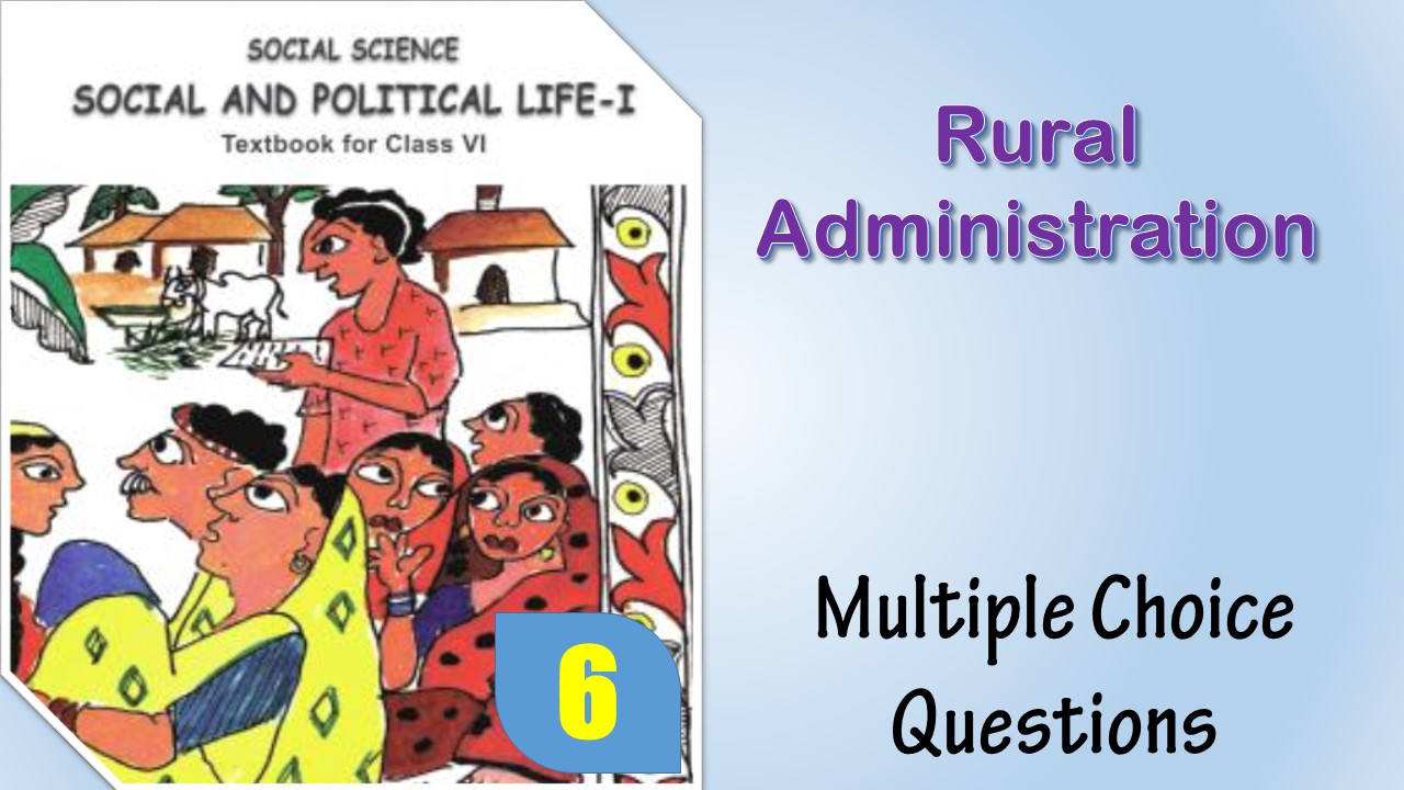 MCQ NCERT Class 6 political science Chapter 6 Rural Administration