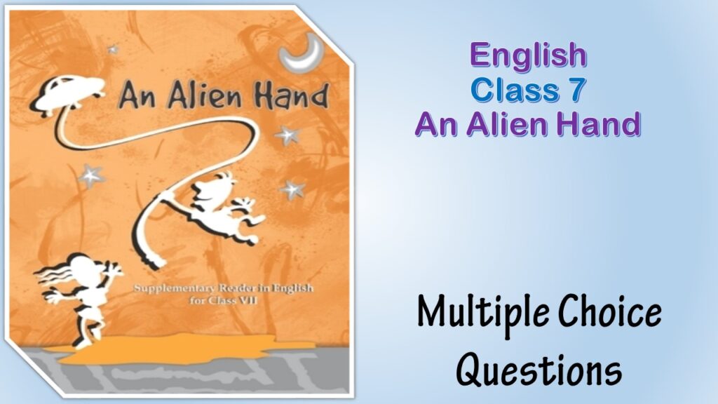 MCQ NCERT Class 7 An alien hand