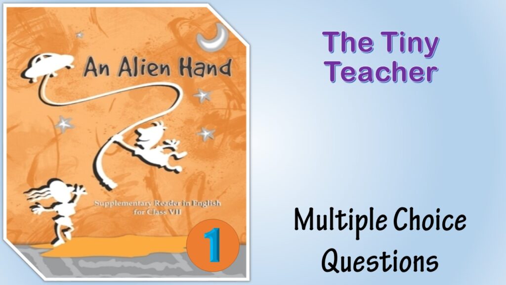 MCQ NCERT Class 7 An alien hand chapter (1)